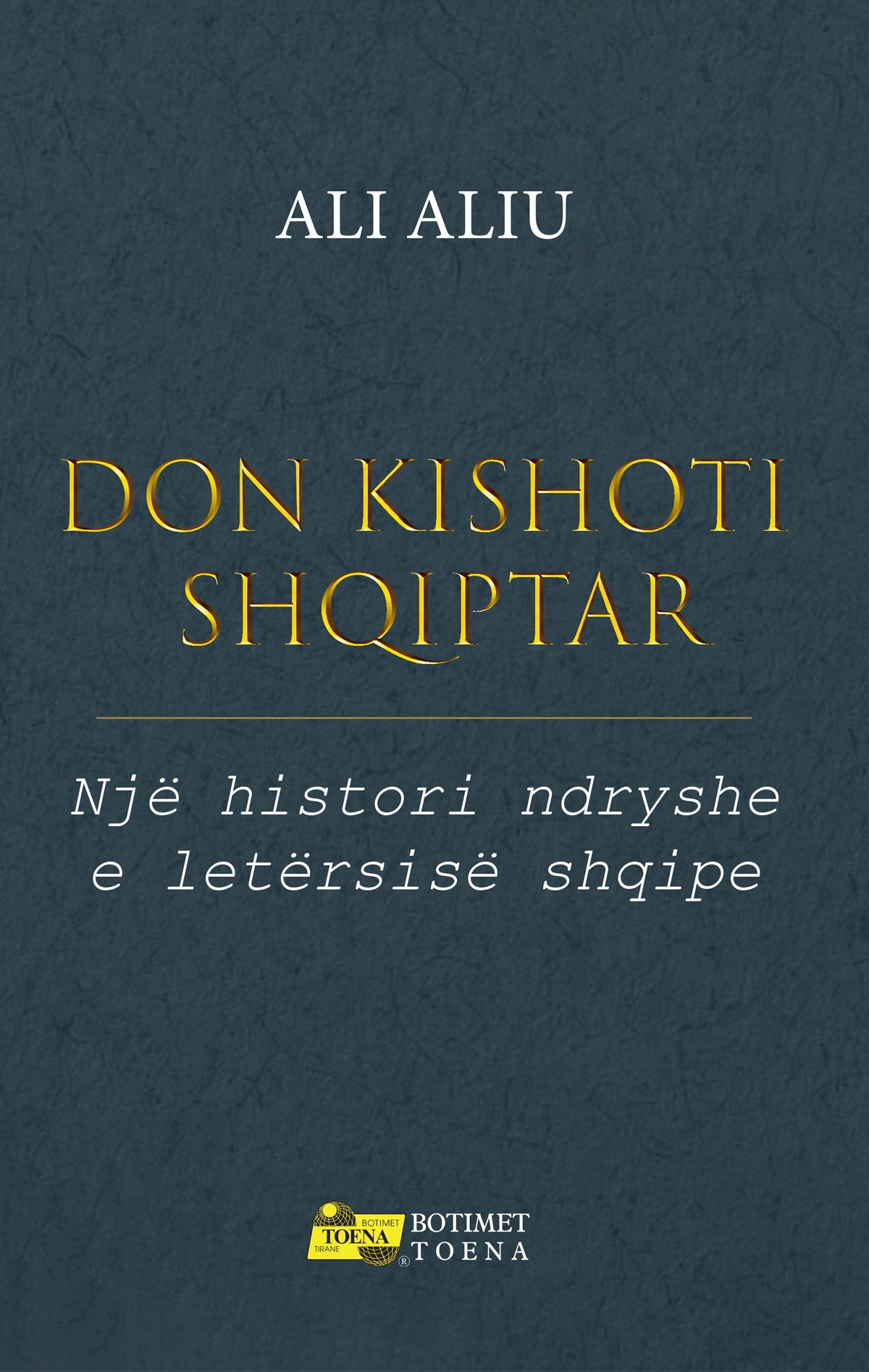 Don Kishoti shqiptar - Një histori ndryshe e letërsisë shqipe