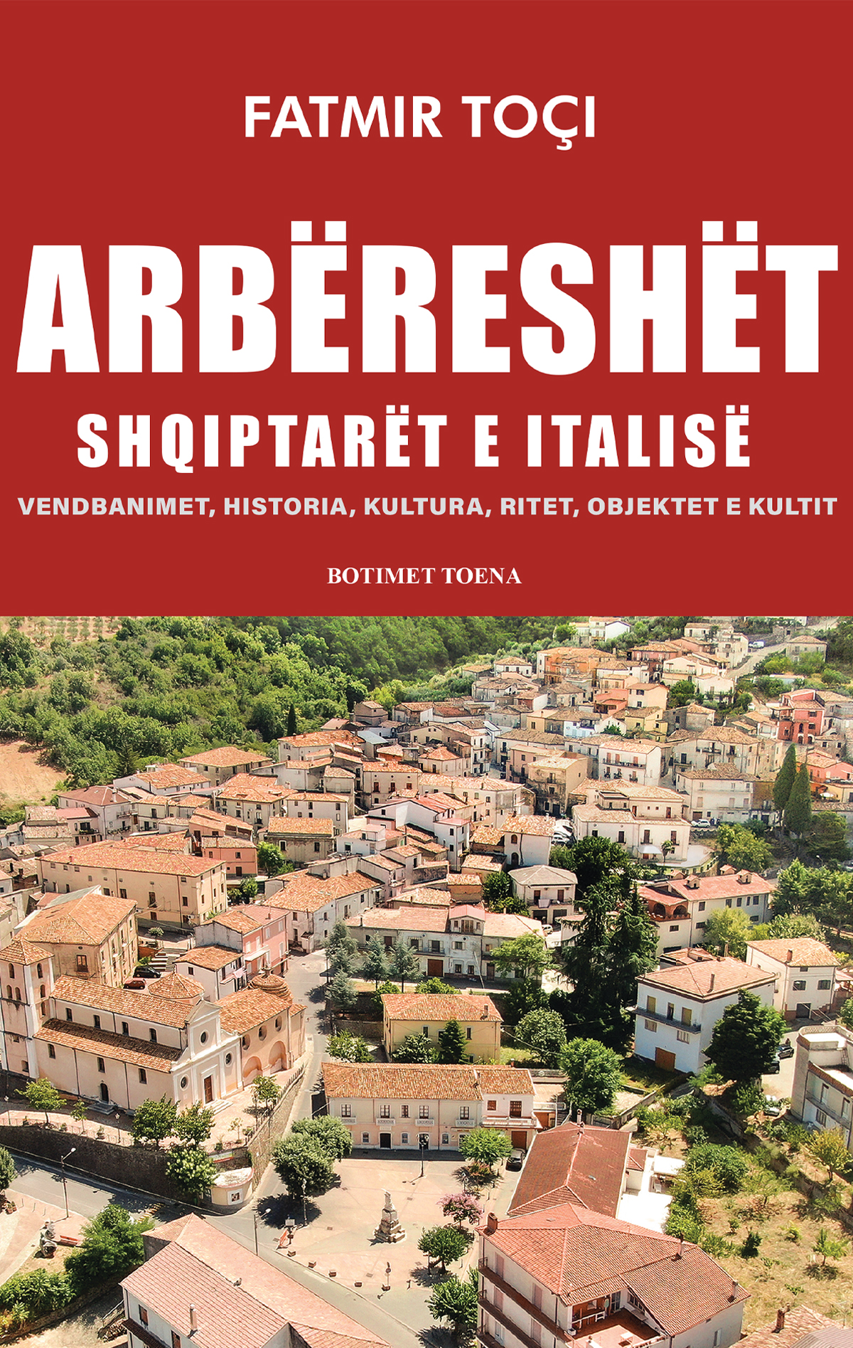 ARBËRESHËT -  shqiptarët e Italisë - Vendbanimet, historia, kultura, ritet, objektet e kultit